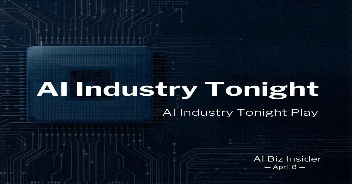 AI Industry Tonight — April 8, 2026: Chips, Cyber Defense, and Open Source Redraw the Competitive Map